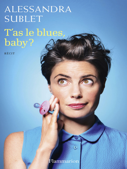 Title details for T'as le blues, baby ? by Alessandra Sublet - Wait list